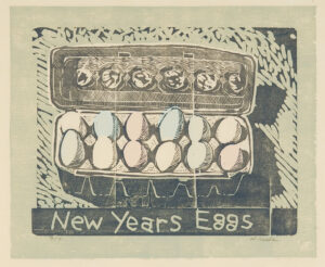 HOLLY MEADE
New Years Eggs
woodblock print, 16 x 19 inches
last in edition of 7
$1800